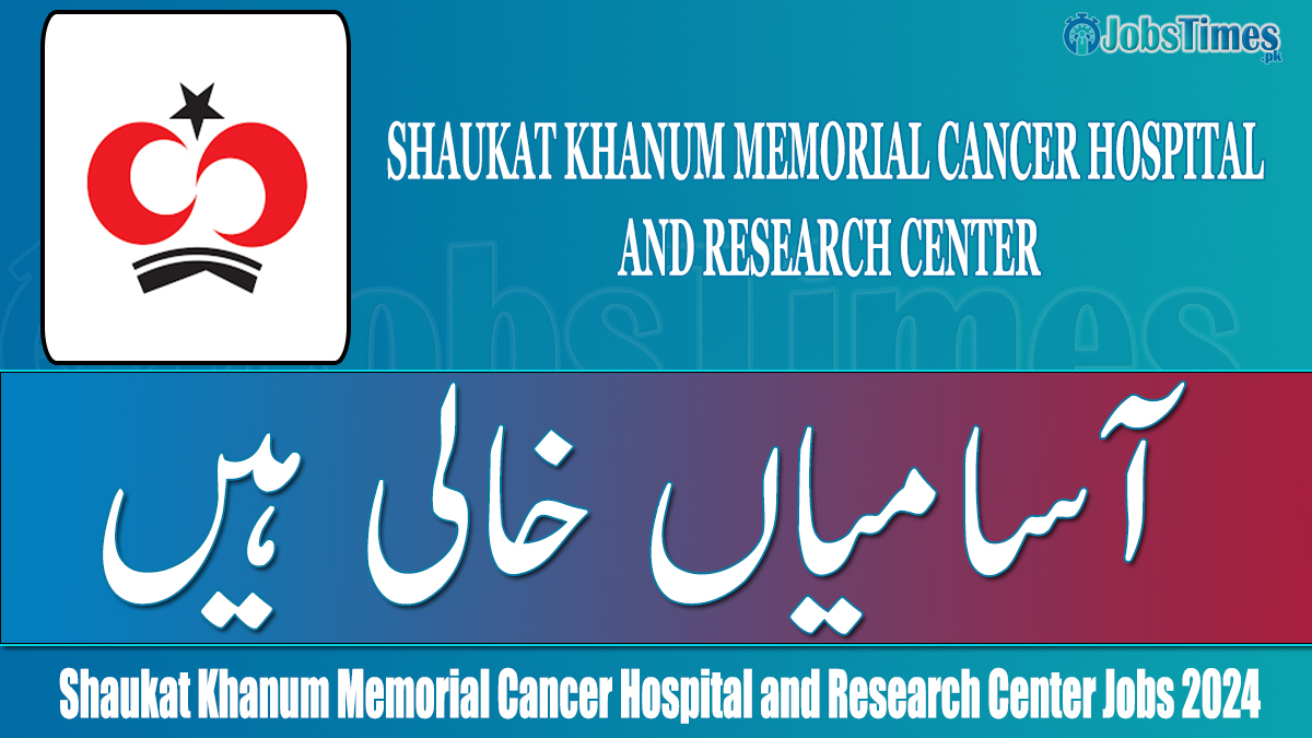 Shaukat Khanum Memorial Cancer Hospital jobs